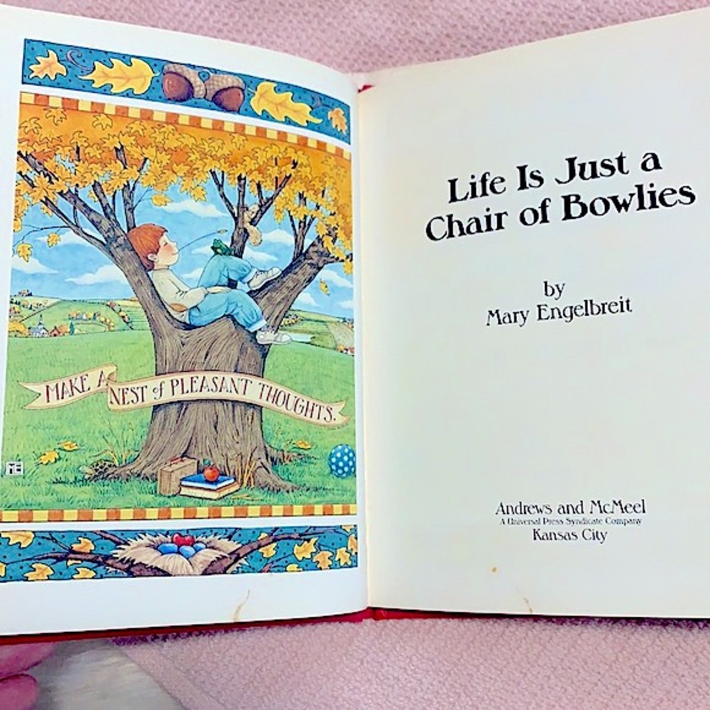 Vintage Book By Author Mary Engelbreit
“Life is Just a Chair of Bowlies” - Picture 6 of 16